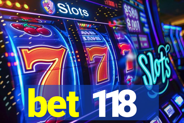 bet 118